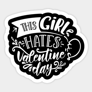 This Girl Hates Valentines Day white Sticker